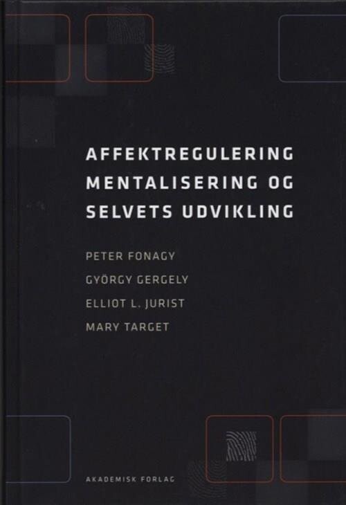 Affektregulering, Mentalisering Og Selvets Udvikling - Peter Fonagy - Bog