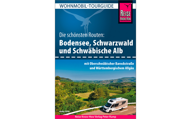 Wohnmobil-Tourguide Bodensee, Schwarzwald und Schwäbische Alb mit Oberschwäbischer Barockstraße und Württembergischem Allgäu