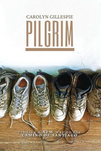 Pilgrim: Finding a New Way on the Camino de Santiago (Paperback)