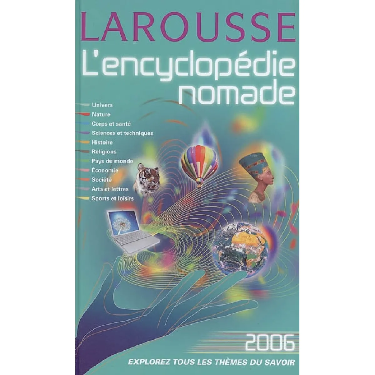 L'encyclopédie nomade 2006 : univers, nature, corps et santé, sciences et techniques, histoire, religions, pays du monde, économie, société, arts et lettres, sports et loisirs · Occasion