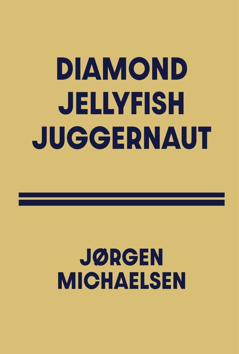 Diamond Jellyfish Juggernaut - Jørgen Michaelsen - Bog