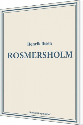 Rosmersholm - Henrik Ibsen - Bog