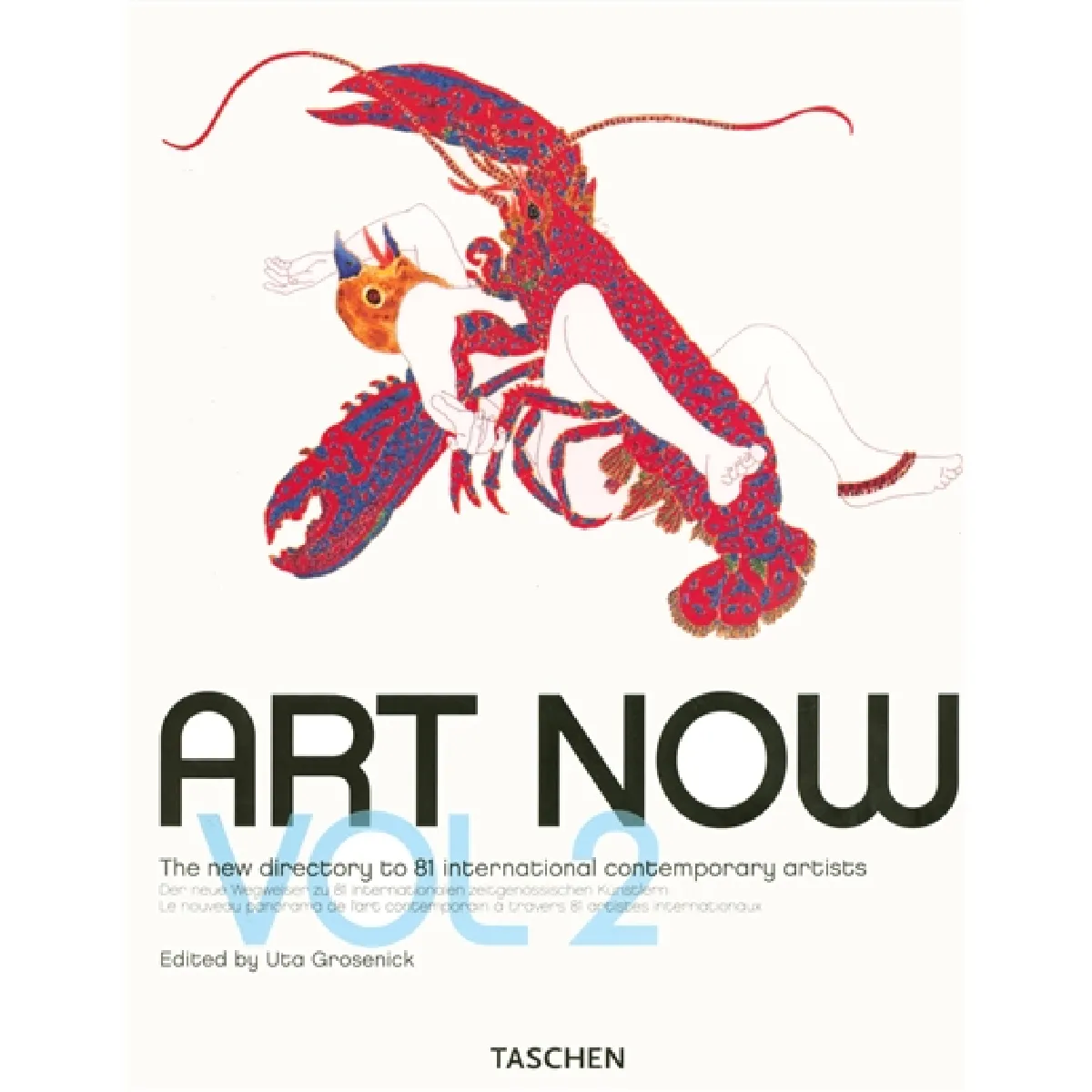 Art now. Vol. 2. Art now : the new directory to 81 international contemporary artists. Art now : der neue wegweiser zu 81 internationalen zeitgenössischen künstlern. Art now : le nouveau panarama de l'art contemporain à travers 81 artistes internatio