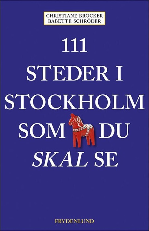 111 Steder I Stockholm Som Du Skal Se - Christiane Bröcker - Bog