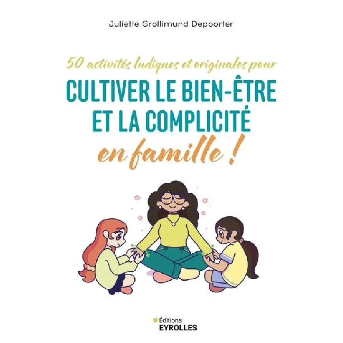 50 activités ludiques et originales pour cultiver le bien-être et la complicité en famille ! · Occasion