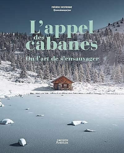 VAGNON - L'APPEL DES CABANES OU L'ART DE S'ENSAUVAGER