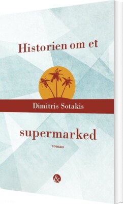 Historien Om Et Supermarked - Dimitris Sotakis - Bog