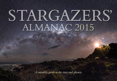 Stargazers' Almanac: A Monthly Guide to the Stars and Planets 2015: 2015 (Paperback)