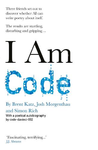 I Am Code: An Artificial Intelligence Speaks (Paperback)
