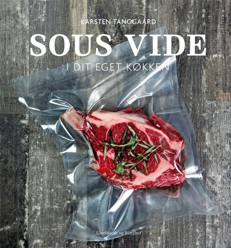 Sous Vide I Dit Eget Køkken - Karsten Tanggaard - Bog