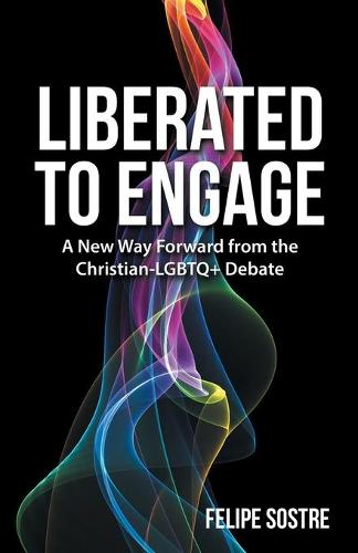 Liberated to Engage: A New Way Forward from the Christian-Lgbtq+ Debate (Paperback)