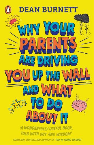 Why Your Parents Are Driving You Up the Wall and What To Do About It (Paperback)