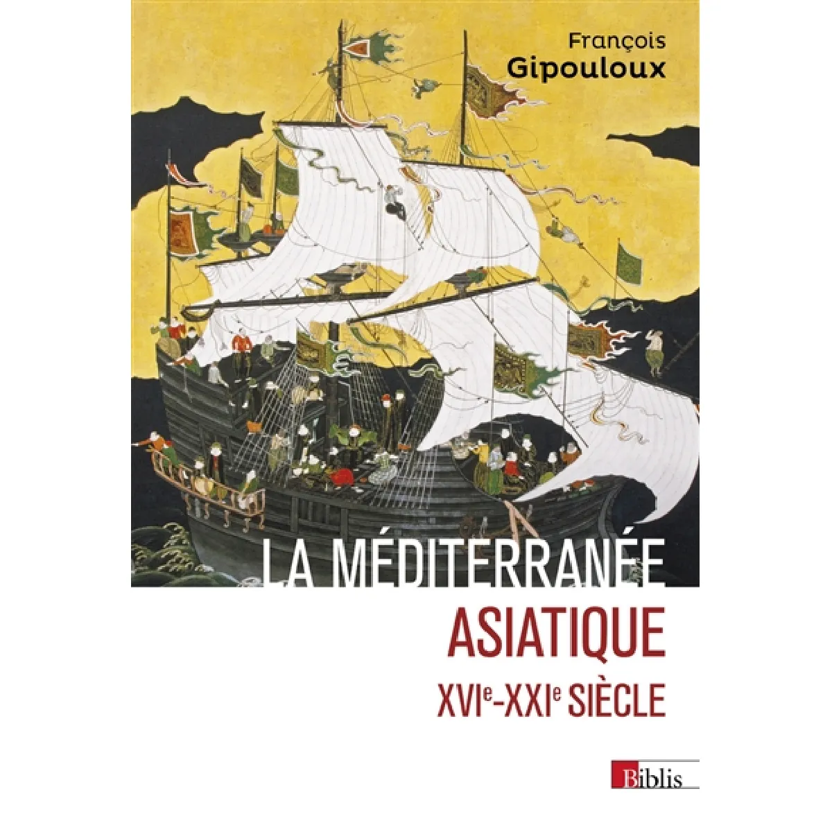 La Méditerranée asiatique : villes portuaires et réseaux marchands en Chine, au Japon et en Asie du Sud-Est, XVIe-XXIe siècle
