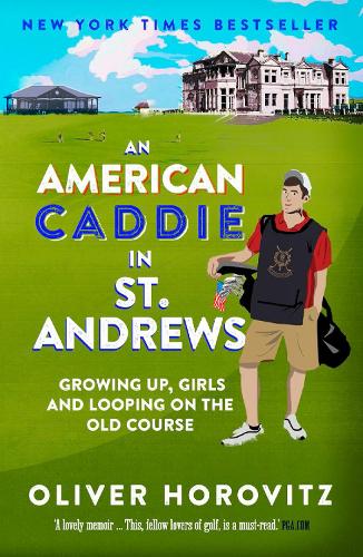 An American Caddie in St. Andrews: Growing Up, Girls and Looping on the Old Course (Paperback)