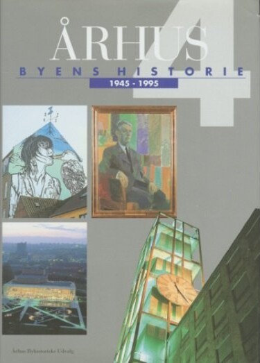 Århus: Byens Historie 1945-1995, Bind 4 - Flere Forfattere - Bog
