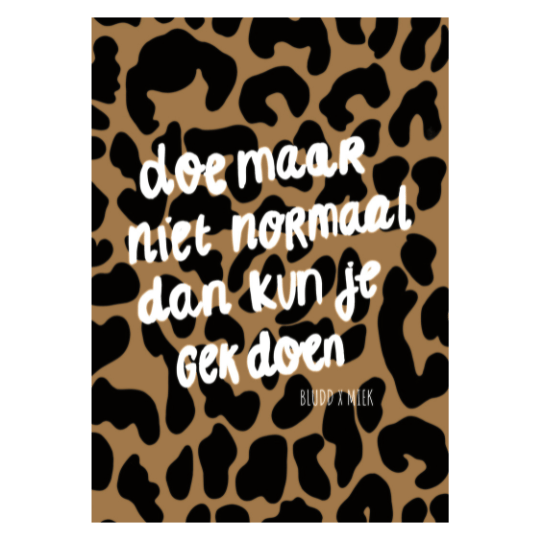 doe maar niet normaal dan kun je gek doen poster A4 panter