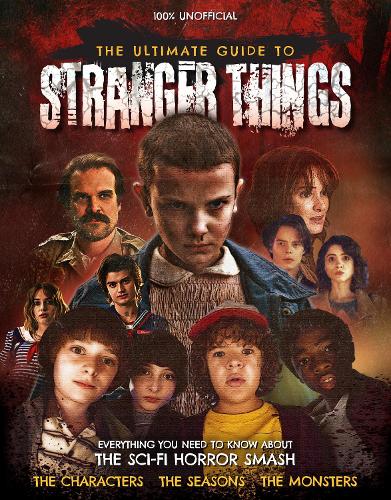 The Ultimate Guide to Stranger Things (Hardback)