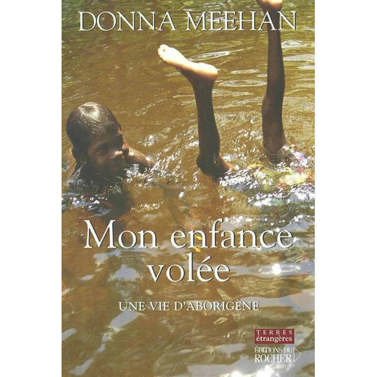 Mon enfance volée : une vie d'aborigène · Occasion