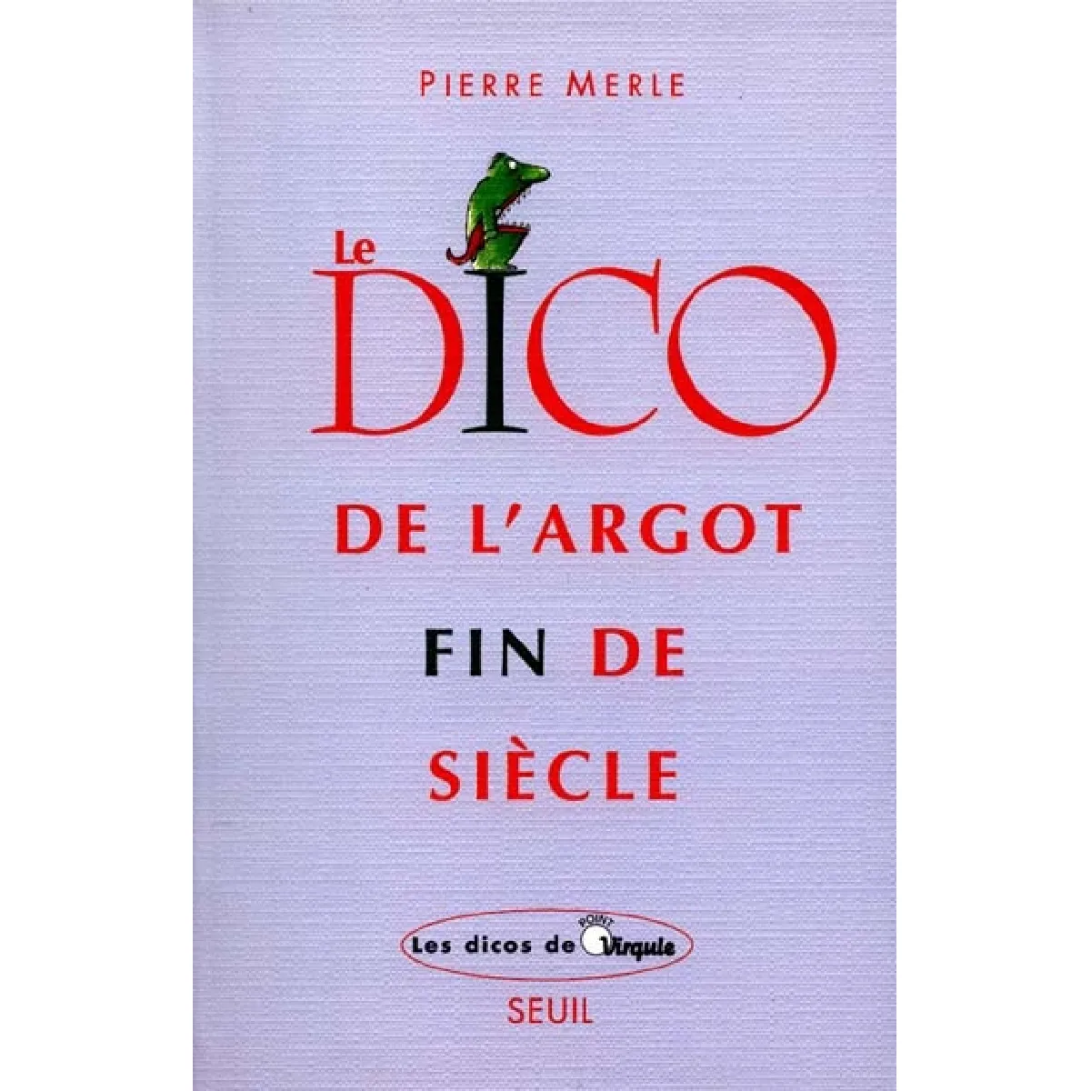Le dico de l'argot fin de siècle · Occasion