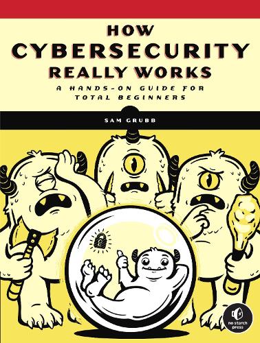 How Cybersecurity Really Works: A Hands-On Guide (Paperback)