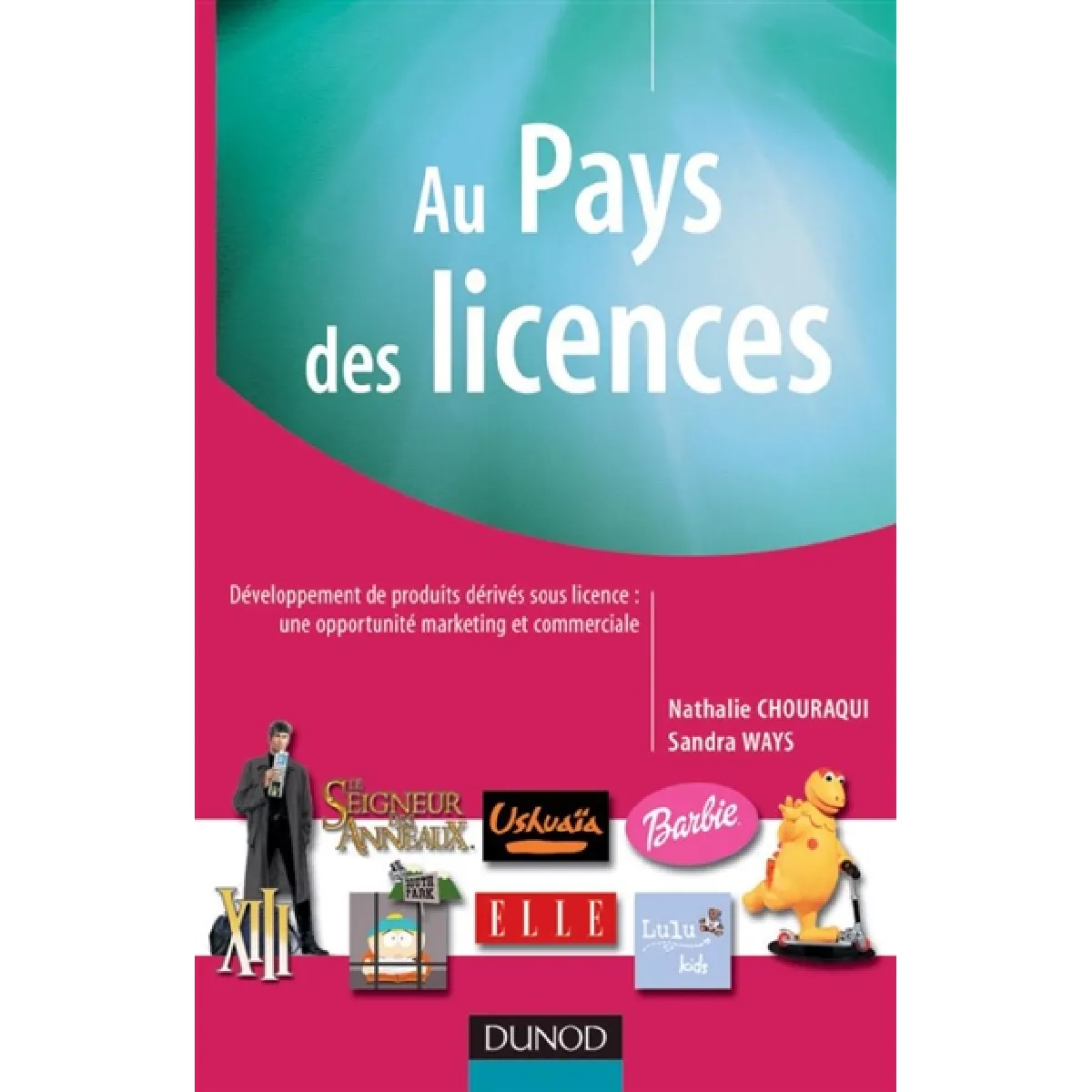 Au pays des licences : développement de produits dérivés sous licence : une opportunité commerciale et marketing · Occasion