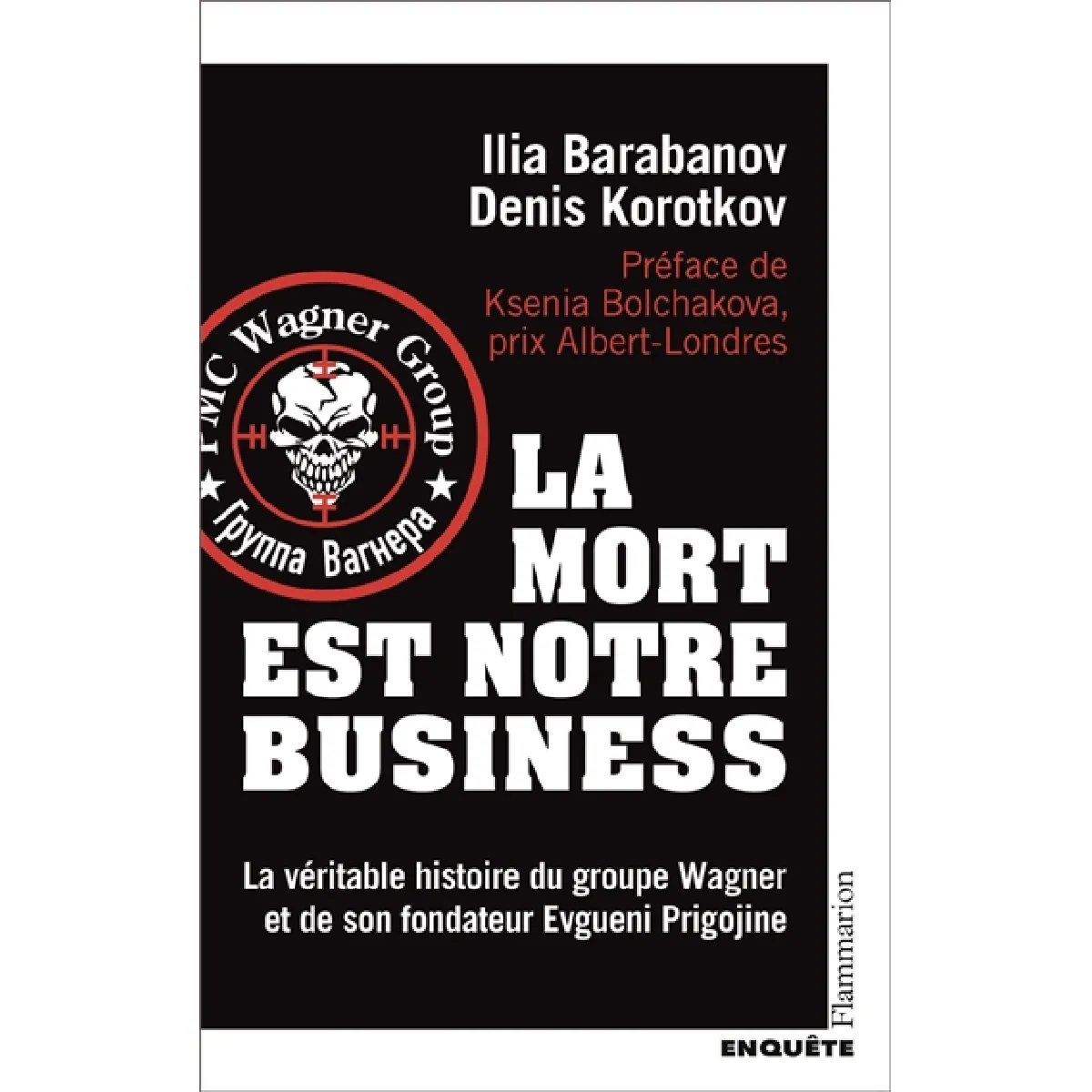 La mort est notre business : la véritable histoire du groupe Wagner et de son fondateur Evgueni Prigojine · Occasion