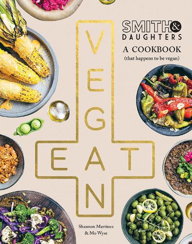 Smith & Daughters: A Cookbook (That Happens to be Vegan) (Paperback)