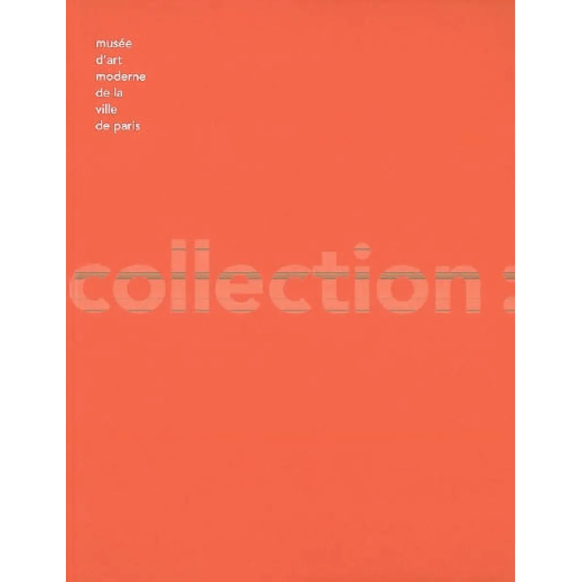 Musée d'art moderne de la Ville de Paris : la collection · Occasion
