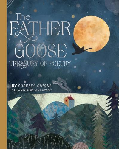 The Father Goose Treasury of Poetry: 101 Favorite Poems for Children (Hardback)
