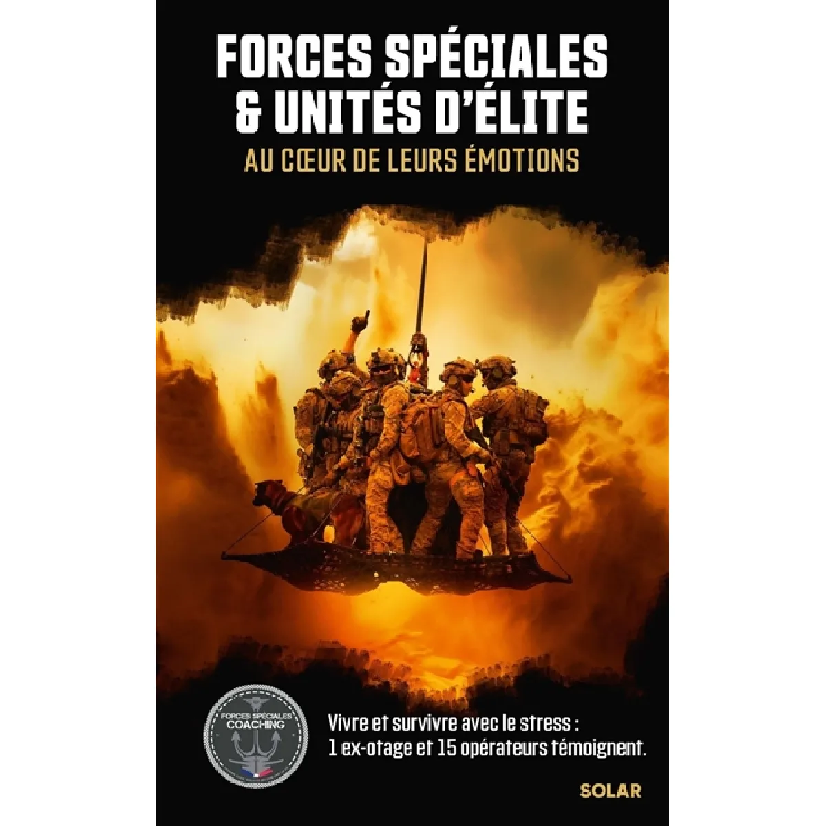 Forces spéciales & unités d'élite : au coeur de leurs émotions · Occasion