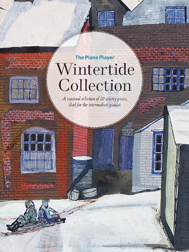 The Piano Player: Wintertide Collection: A seasonal selection of 20 wintry pieces, ideal for the intermediate pianist - The Piano Player Series (Sheet music)