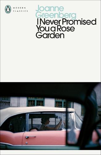 I Never Promised You a Rose Garden - Penguin Modern Classics (Paperback)