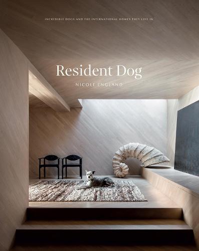 Resident Dog (Volume 2): Incredible Dogs and the International Homes They Live In (Hardback)