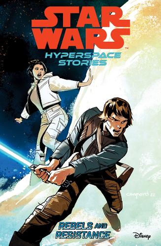 Star Wars Hyperspace Stories: Rebels And Resistance (Paperback)