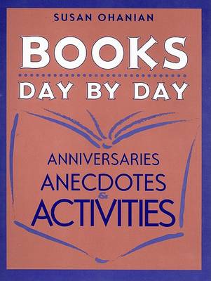 Books Day by Day: Anniversaries, Anecdotes and Activities (Paperback)