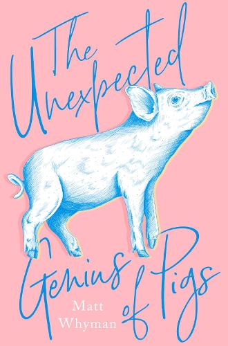 The Unexpected Genius of Pigs (Hardback)