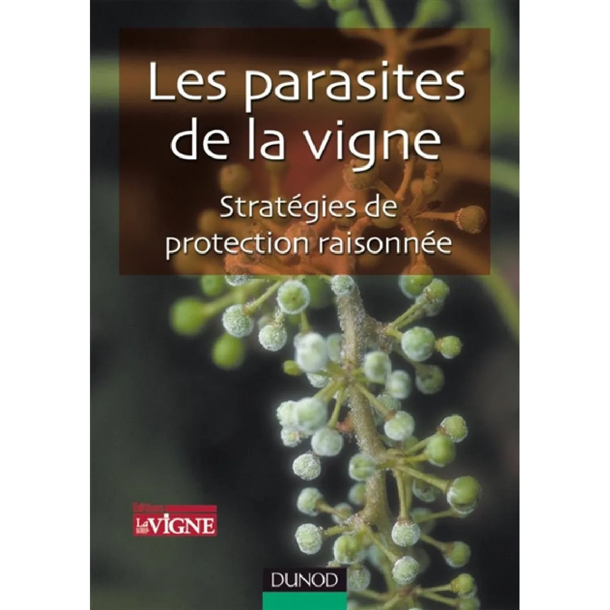 Les parasites de la vigne : stratégies de protection raisonnée · Occasion