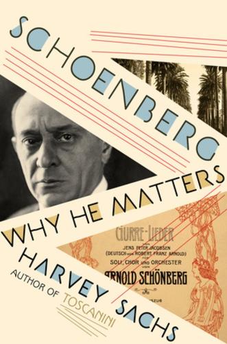 Schoenberg: Why He Matters (Hardback)