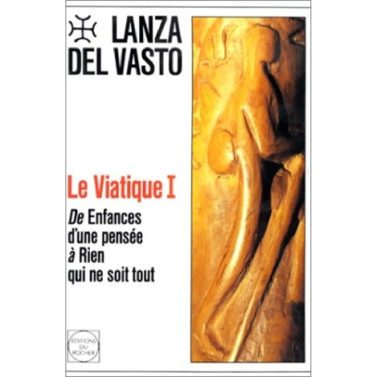 Viatique. Vol. 1. De Enfances d'une pensée à rien qui ne soit tout · Occasion