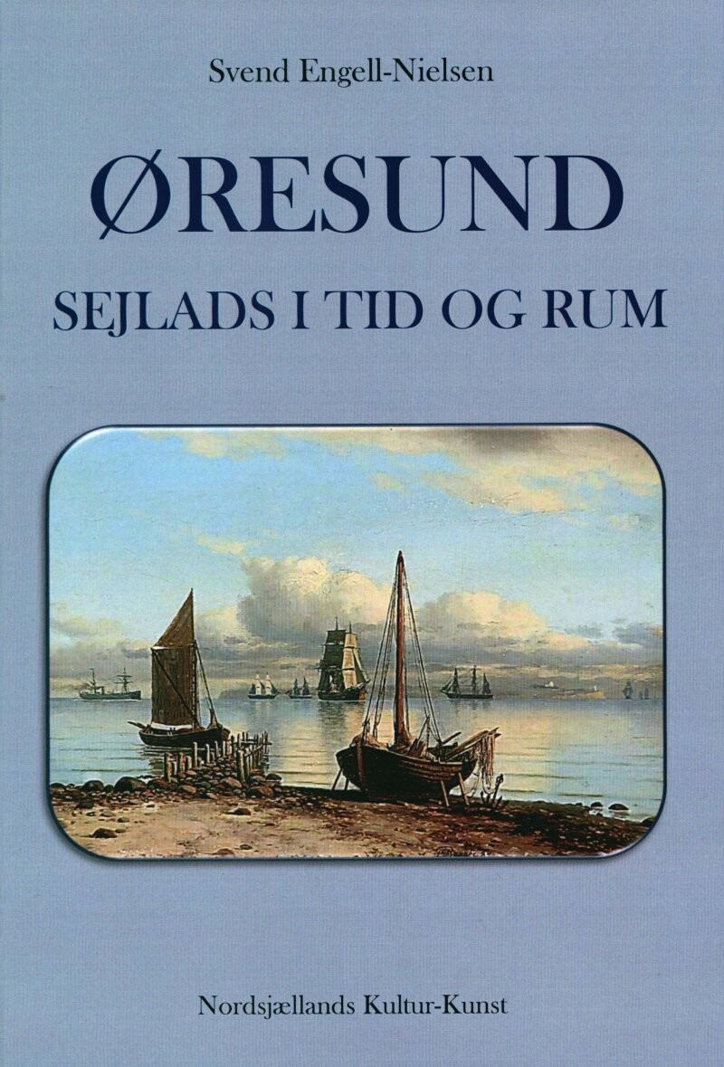 Øresund - Sejlads I Tid Og Rum - Svend Engell-Nielsen - Bog