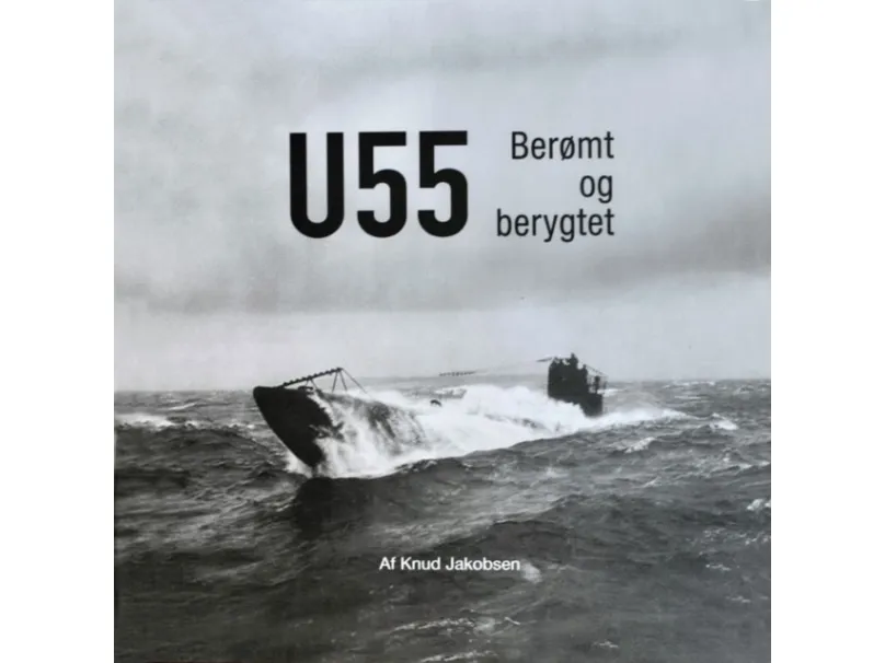 U-55 Berømt og berygtet | Knud Jakobsen