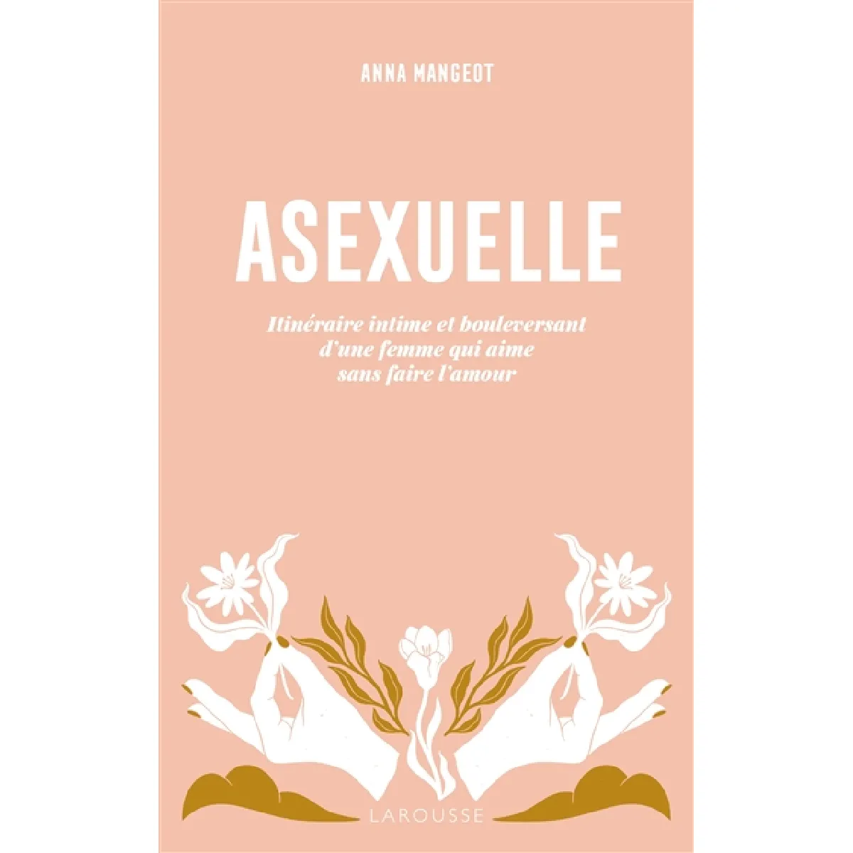 Asexuelle : itinéraire intime et bouleversant d'une femme qui aime sans faire l'amour · Occasion