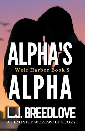 Alpha's Alpha - Wolf Harbor 2 (Paperback)