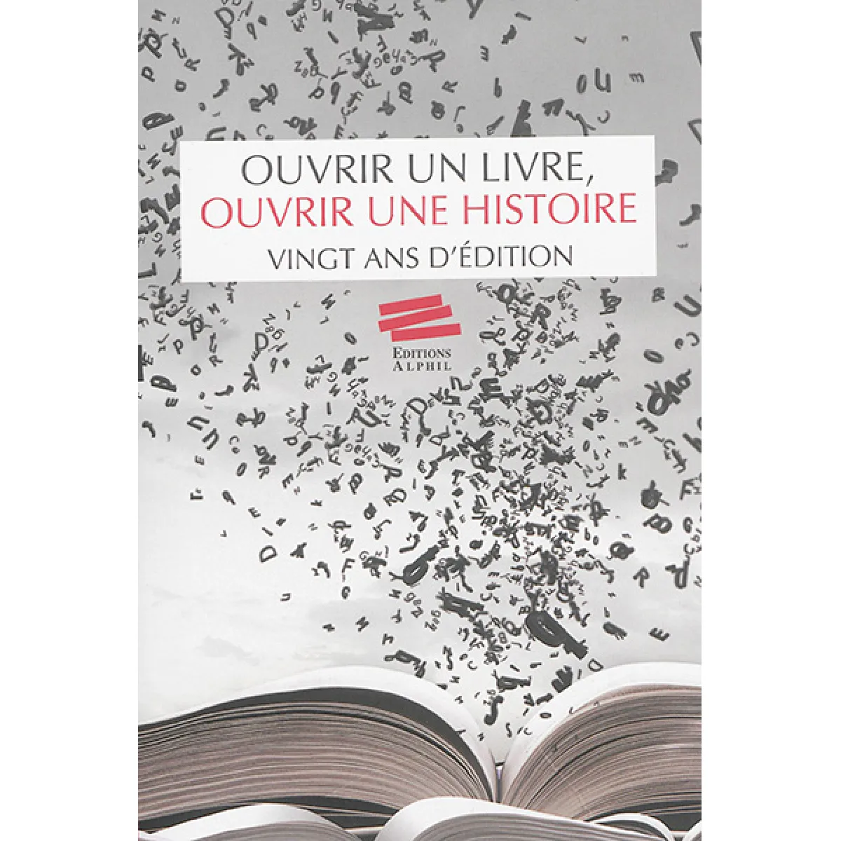 Ouvrir un livre, ouvrir une histoire : vingt ans d'édition · Occasion