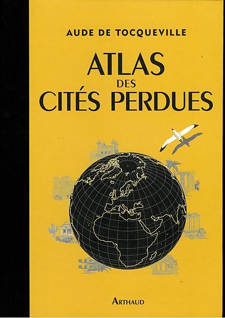 ARTHAUD - ATLAS DES CITES PERDUES