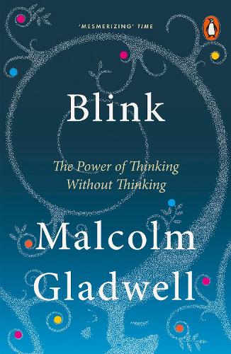 Blink: The Power of Thinking Without Thinking (Paperback)