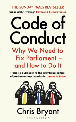 Code of Conduct: Why We Need to Fix Parliament and How to Do It (Hardback)