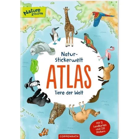 Coppenrath Verlag Natur-Stickerwelt: Atlas - Tiere der Welt (Nature Zoom)