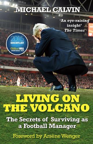 Living on the Volcano: The Secrets of Surviving as a Football Manager (Paperback)