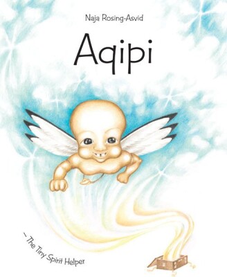Aqipi - The Tiny Spirit Helper - Naja Rosing-Asvid - English Book